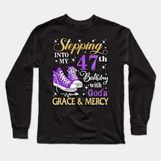 Stepping Into My 47th Birthday With God's Grace & Mercy Bday Long Sleeve T-Shirt